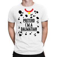 Pretend I'm A Dalmatian Shirt Halloween Costume Adult Kids T Shirt T-shirt | Artistshot