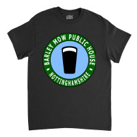 Barley Mow Public House Classic T-shirt | Artistshot