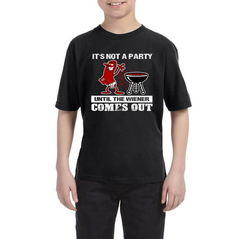 It's Not A Party Until The Wiener Comes Out Hot Dog Bbq Youth Tee by Konlasa6638 | Artistshot