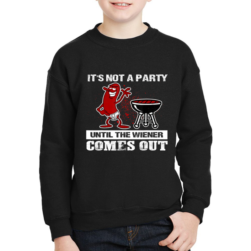 It's Not A Party Until The Wiener Comes Out Hot Dog Bbq Youth Sweatshirt by Konlasa6638 | Artistshot