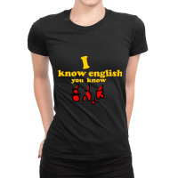 I Know English You Know Kannada Ladies Fitted T-shirt | Artistshot