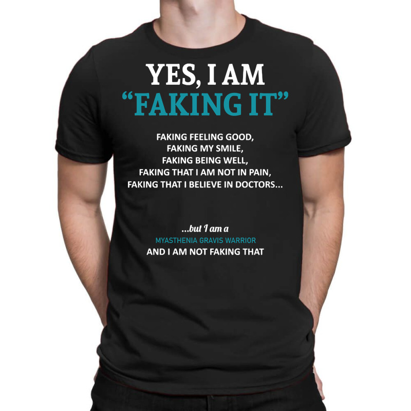 Myasthenia Gravis Awareness I Am Faking It - In This Family We Fight T T-shirt | Artistshot