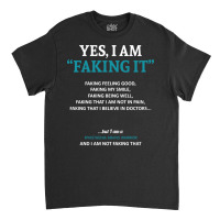 Myasthenia Gravis Awareness I Am Faking It - In This Family We Fight T Classic T-shirt | Artistshot
