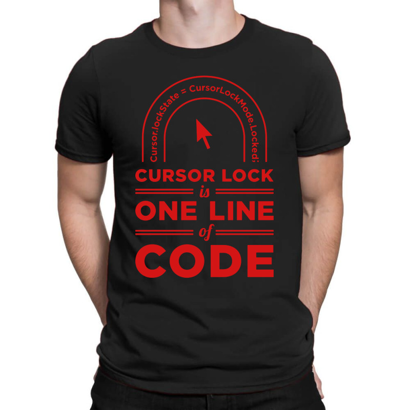 Cursor Lock Is One Line Of Code T-shirt | Artistshot