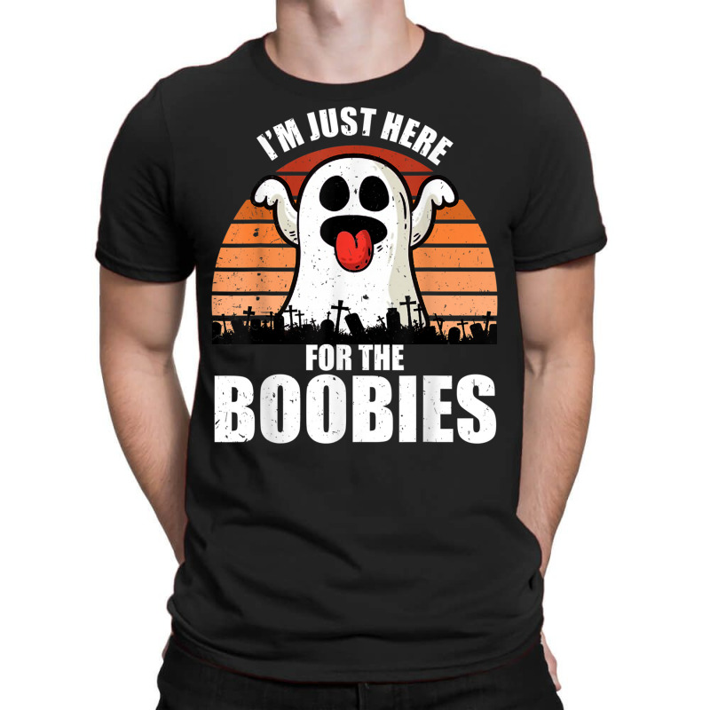  I'm Here For The Boobies Halloween Adult Humor Joke T