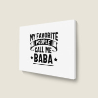 My Favorite People Call Me Baba Fathers Day T Shirt Landscape Canvas Print | Artistshot