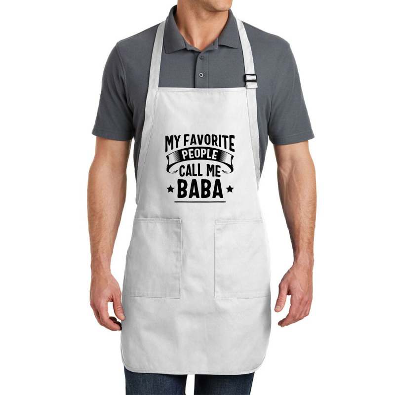 My Favorite People Call Me Baba Fathers Day T Shirt Full-length Apron | Artistshot