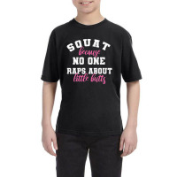 Womens Gym Fitness Squat No One Raps About Little Butts Youth Tee | Artistshot