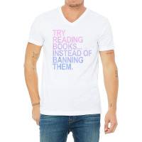 Try Reading Books Instead Of Banning Them   Pastels T Shirt V-neck Tee | Artistshot