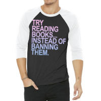 Try Reading Books Instead Of Banning Them   Pastels T Shirt 3/4 Sleeve Shirt | Artistshot