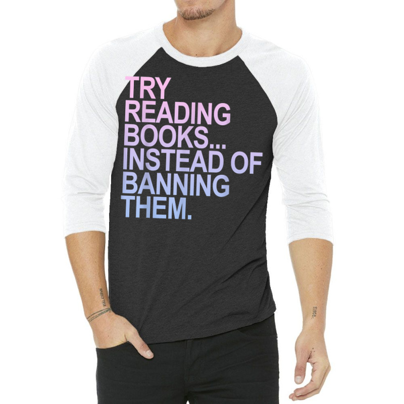 Try Reading Books Instead Of Banning Them   Pastels T Shirt 3/4 Sleeve Shirt by cm-arts | Artistshot