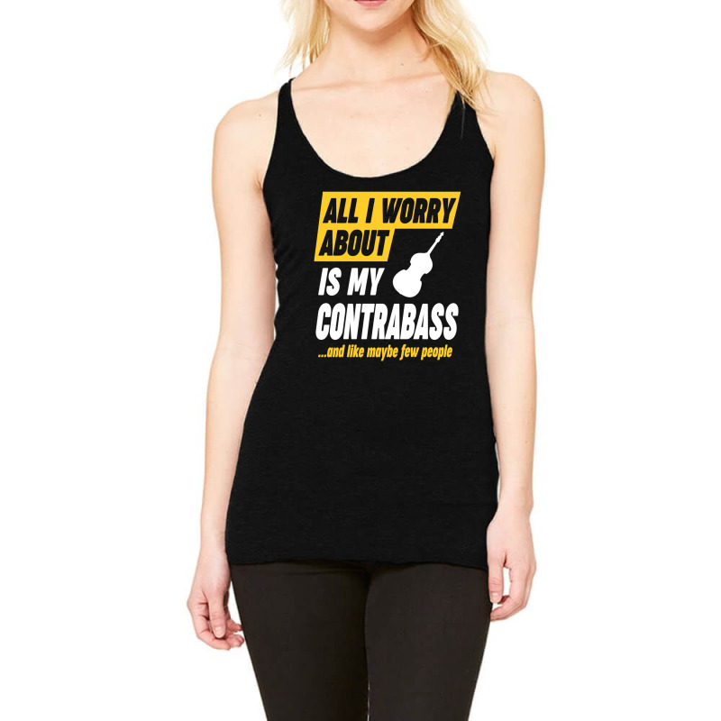 Contrabass Player Worries Funny Quote Racerback Tank by cm-arts | Artistshot