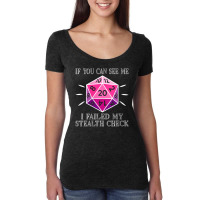 Womens D20 Rpg Gaming If You Can See Me I Failed My Stealth Check V-ne Women's Triblend Scoop T-shirt | Artistshot