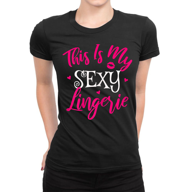 Womens Lingerie Sexy Funny Sleep Apparel I This Is My Sexy Lingerie T Ladies Fitted T-Shirt by cm-arts | Artistshot