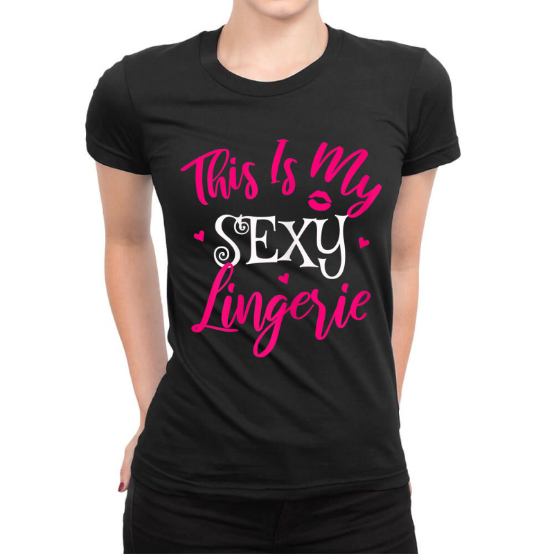 Womens Lingerie Sexy Funny Sleep Apparel I This Is My Sexy Lingerie T Ladies Fitted T-Shirt by cm-arts | Artistshot