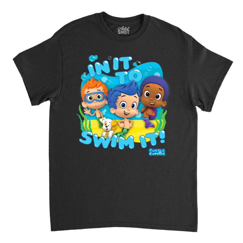 Bubble Guppies In It To Swim It Classic T-shirt | Artistshot