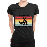 Begging For A Pegging Dominatrix Mistress Bdsm Pegged Ladies Fitted T-shirt | Artistshot