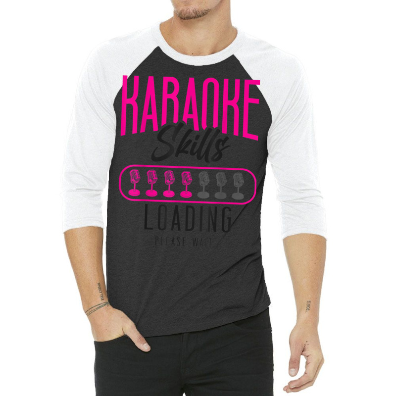 Karaoke Singer Karaoke Skills Loading Please Wait 3/4 Sleeve Shirt | Artistshot