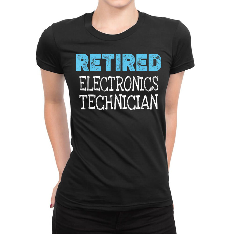 Retired Electronics Technician Gifts Funny Retirement Ladies Fitted T-Shirt by Outpost | Artistshot