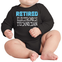 Retired Electronics Technician Gifts Funny Retirement Long Sleeve Baby Bodysuit | Artistshot