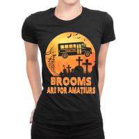 Brooms Are For Amateurs Witch Riding School Bus Halloween Ladies Fitted T-shirt | Artistshot