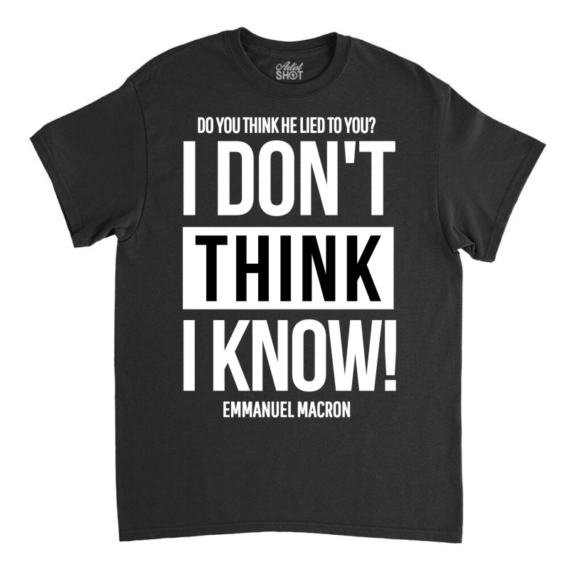 I Don't Think I Know Classic T-shirt by Mora Calist | Artistshot