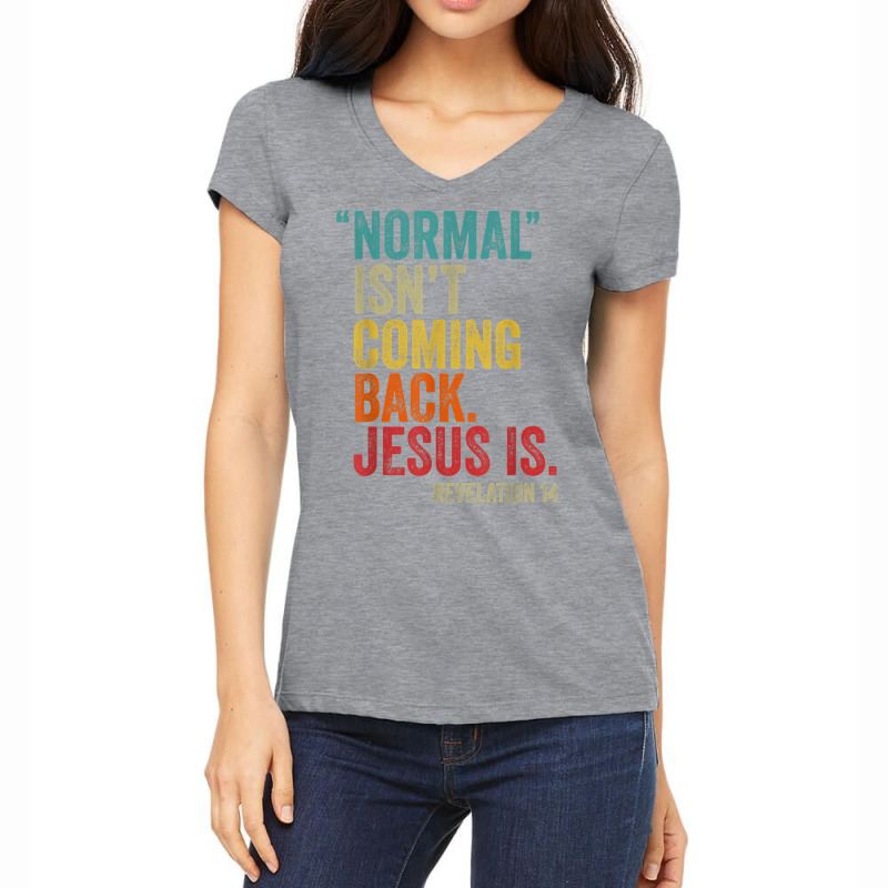 Normal Isn't Coming Back Jesus Is Revelation 14 Christians T Shirt Cop Women's V-Neck T-Shirt by cm-arts | Artistshot