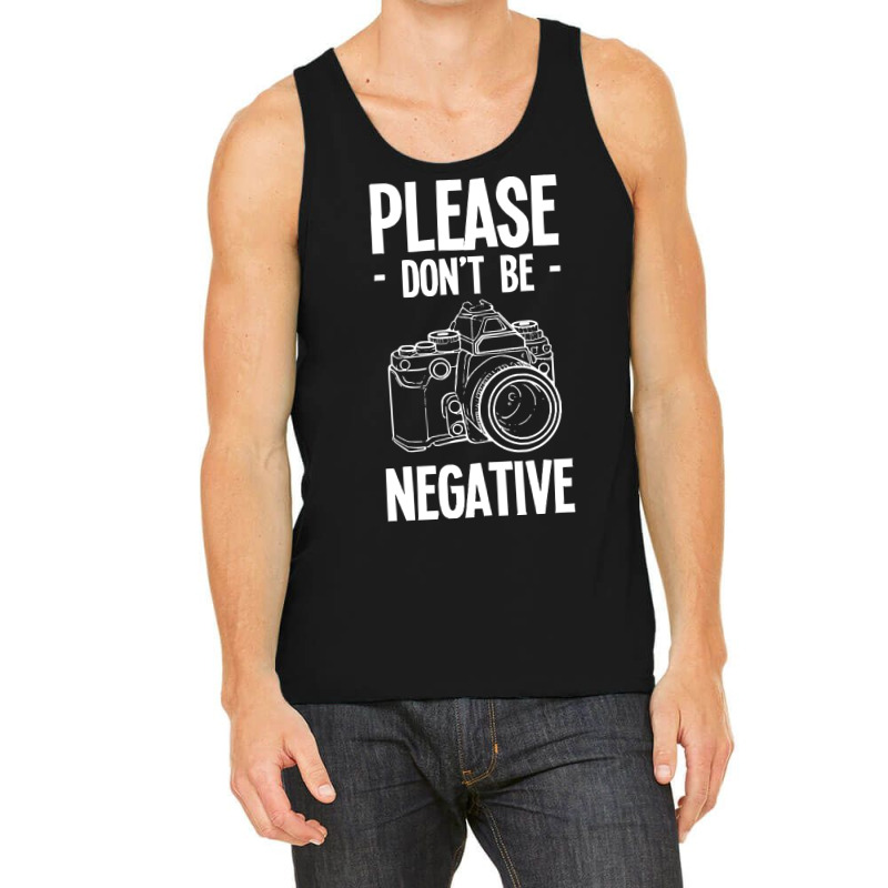 Amateur Photographer T-shirtdont Be Negative Photography Hobby Shootin Tank Top by resonantbarrel | Artistshot