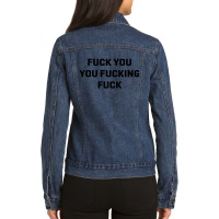 Fuck You You Fucking Fuck Ladies Denim Jacket | Artistshot