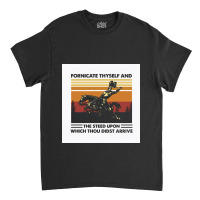 Fornicate Thyself And Steed Upon Which Thou Didst Arrive Vintage Classic T-shirt | Artistshot