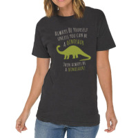 Be A Dinosaur Vintage T-shirt | Artistshot