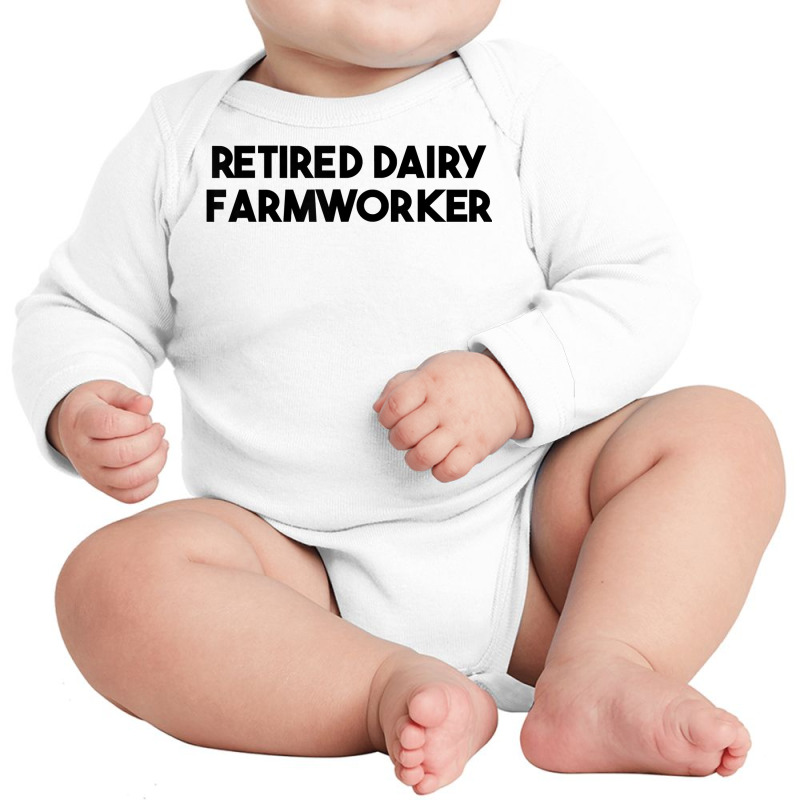 Retired Dairy Farmworker T Shirt Long Sleeve Baby Bodysuit | Artistshot