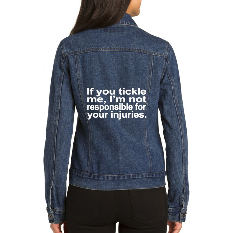 If You Tickle I'm Not Responsible Ladies Denim Jacket by cm-arts | Artistshot