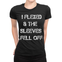 Mens I Flexed & The Sleeves Fell Off Funny Work Out Ladies Fitted T-shirt | Artistshot