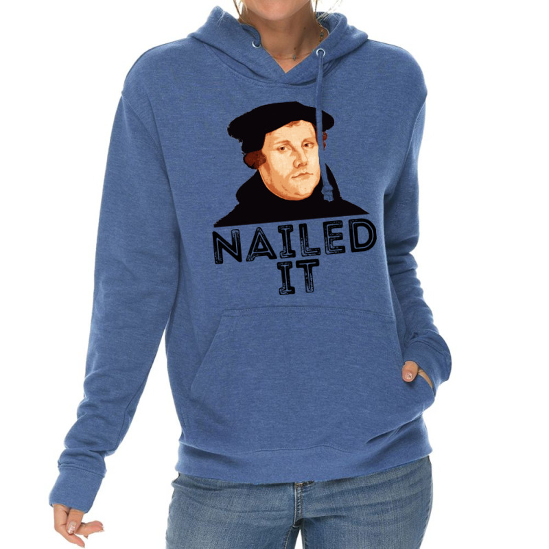 Martin Luther Nailed It 500th Reformation Day Protestant Long Sleeve T Lightweight Hoodie | Artistshot