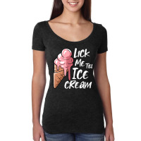 Lick Me Till Ice Cream T Shirt Women's Triblend Scoop T-shirt | Artistshot