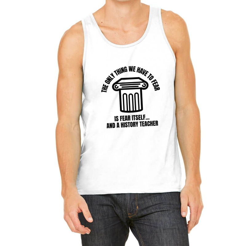 History Teacher Fear Tank Top | Artistshot