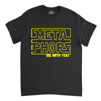 Metaphors Be With You Funny English Teachers Classic T-shirt | Artistshot