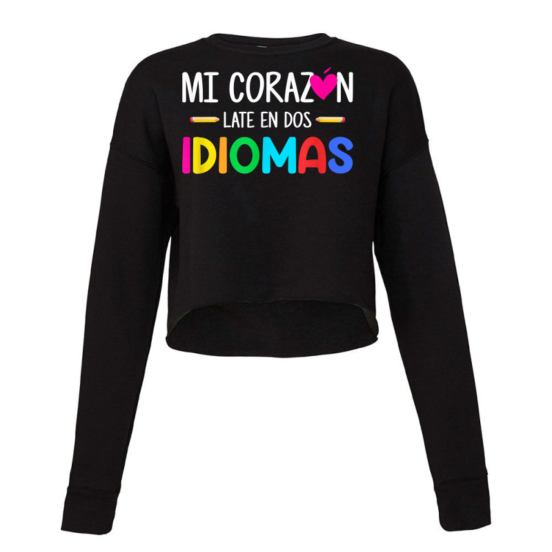 Mi Corazon Late En Dos Idiomas, Bilingual Spanish Teacher Cropped Sweater by GretchenBourdeau | Artistshot