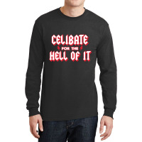 Celibate For The Hell Of It Long Sleeve Shirts | Artistshot