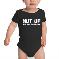 Nut Up And Win The Dang Day Baby Bodysuit | Artistshot