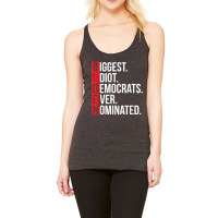 Biggest Idiot Democrats Ever Nominated Anti Biden Gift T Shirt Racerback Tank | Artistshot