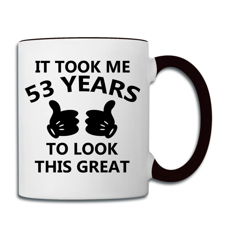 It Took Me 53 Years To Look This Great Coffee Mug | Artistshot