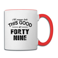 Not Everyone Looks This Good At Forty Nine Coffee Mug | Artistshot