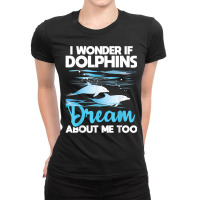 Dolphins Dream   Dolphin Whisperer Marine Biologist Zoology T Shirt Ladies Fitted T-shirt | Artistshot