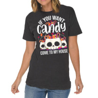 If You Want Candy Come To My House Funny Halloween Vintage T-shirt | Artistshot