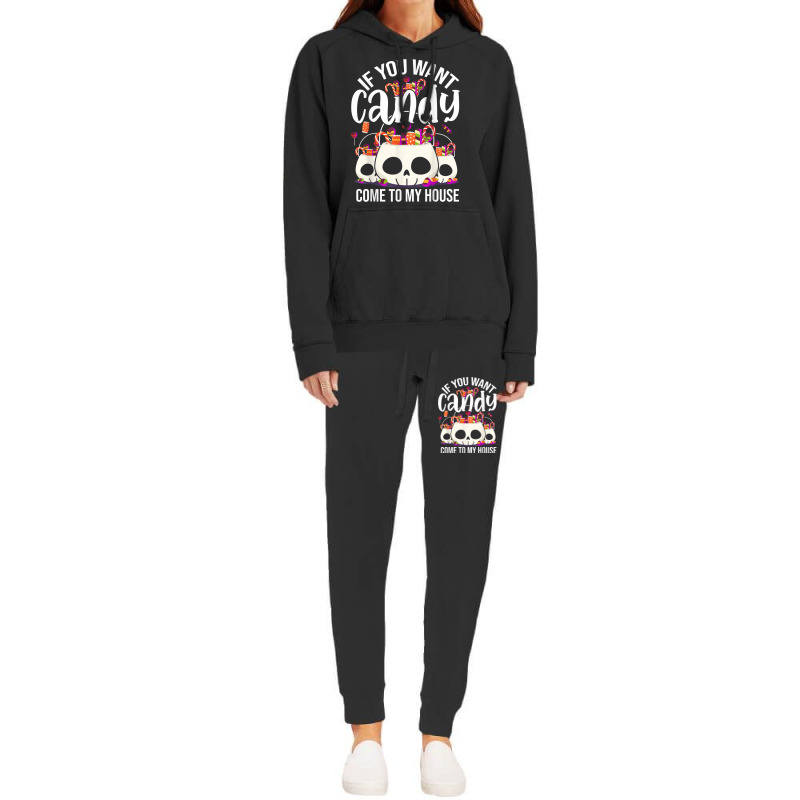 If You Want Candy Come To My House Funny Halloween Hoodie & Jogger Set | Artistshot