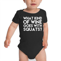 What Kind Of Wine Goes With Squats Funny Wine Workout Tshirt Baby Bodysuit | Artistshot