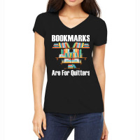 Bookmarks Are For Quitters T- Shirt Bookmarks Are For Quitters T- Shir Women's V-neck T-shirt | Artistshot