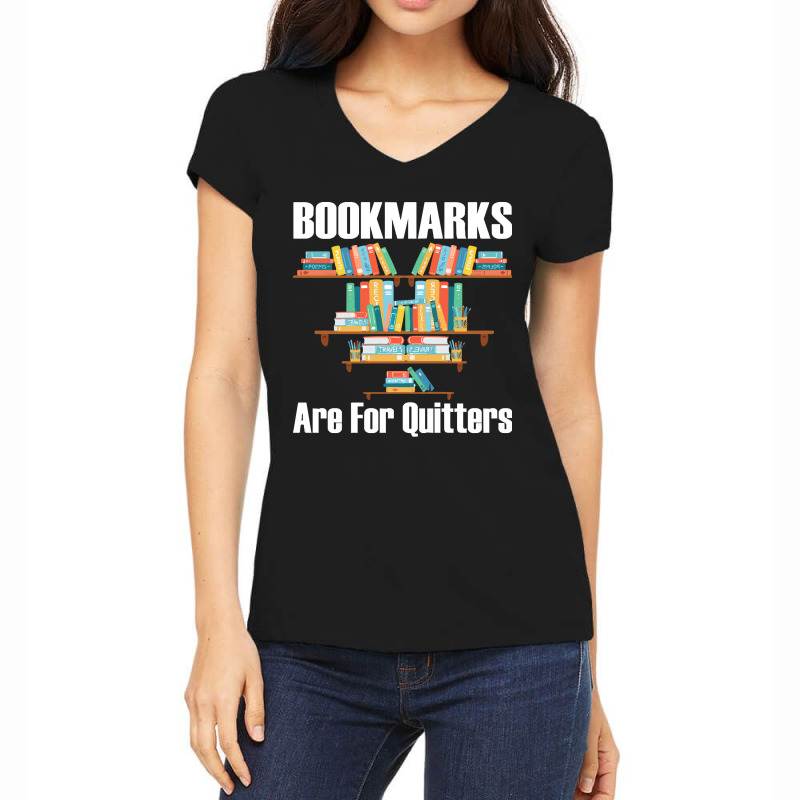 Bookmarks Are For Quitters T- Shirt Bookmarks Are For Quitters T- Shir Women's V-Neck T-Shirt by nonchalantthumb | Artistshot